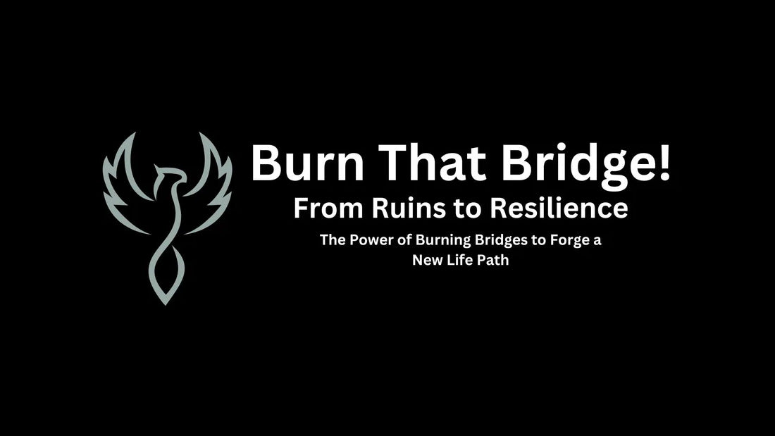 Burn That Bridge!